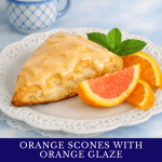 Orange Scones with Orange Glaze Recipe